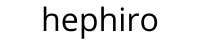 HEPHIRO
